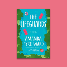 The book," The Lifeguards" by Amanda Eyre Ward on a pink background.