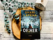 The book, "The End of Her" by Shari Lapena